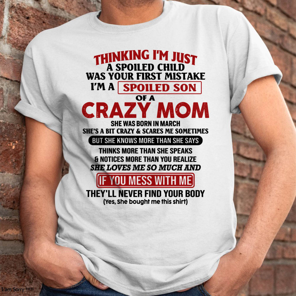 I Am Spoiled Son Of A Crazy Mom - Gift for Son From Mom - NGHL03 (SKUT-MS0608-03)