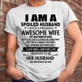April - I Am A Spoiled Husband I Have A Freaking Awesome Wife - Gift For Husband From Wife - NGHL04 (SKU-HUS-TS-04)