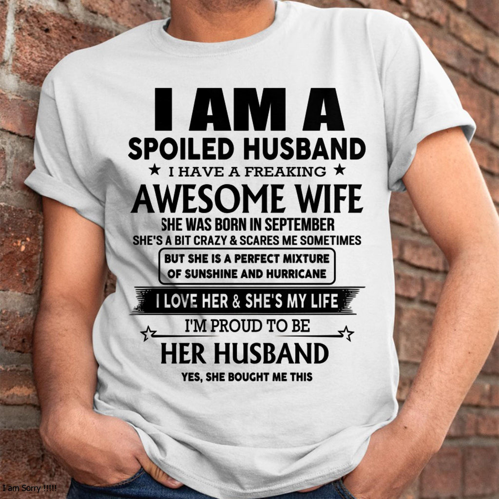 September - I Am A Spoiled Husband I Have A Freaking Awesome Wife - Gift For Husband From Wife - NGHL09 (SKU-HUS-TS-09)