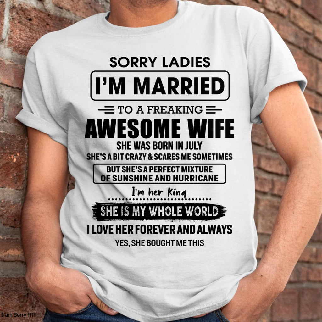 July - Sorry Ladies I Am Married To A Freaking Awesome Wife - Gift For Husband From Wife - NGHL07 (SKU-TWIFE-07)