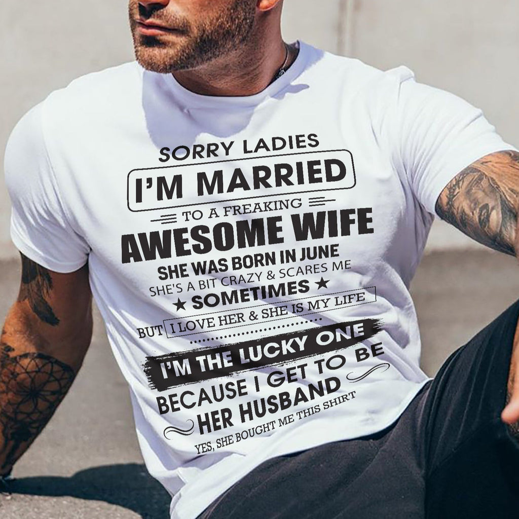 June - Sorry Ladies I'm Married To A Freaking Awesome Wife - Gift For Husband From Wife - NGHL06 (SKU06-45-06)