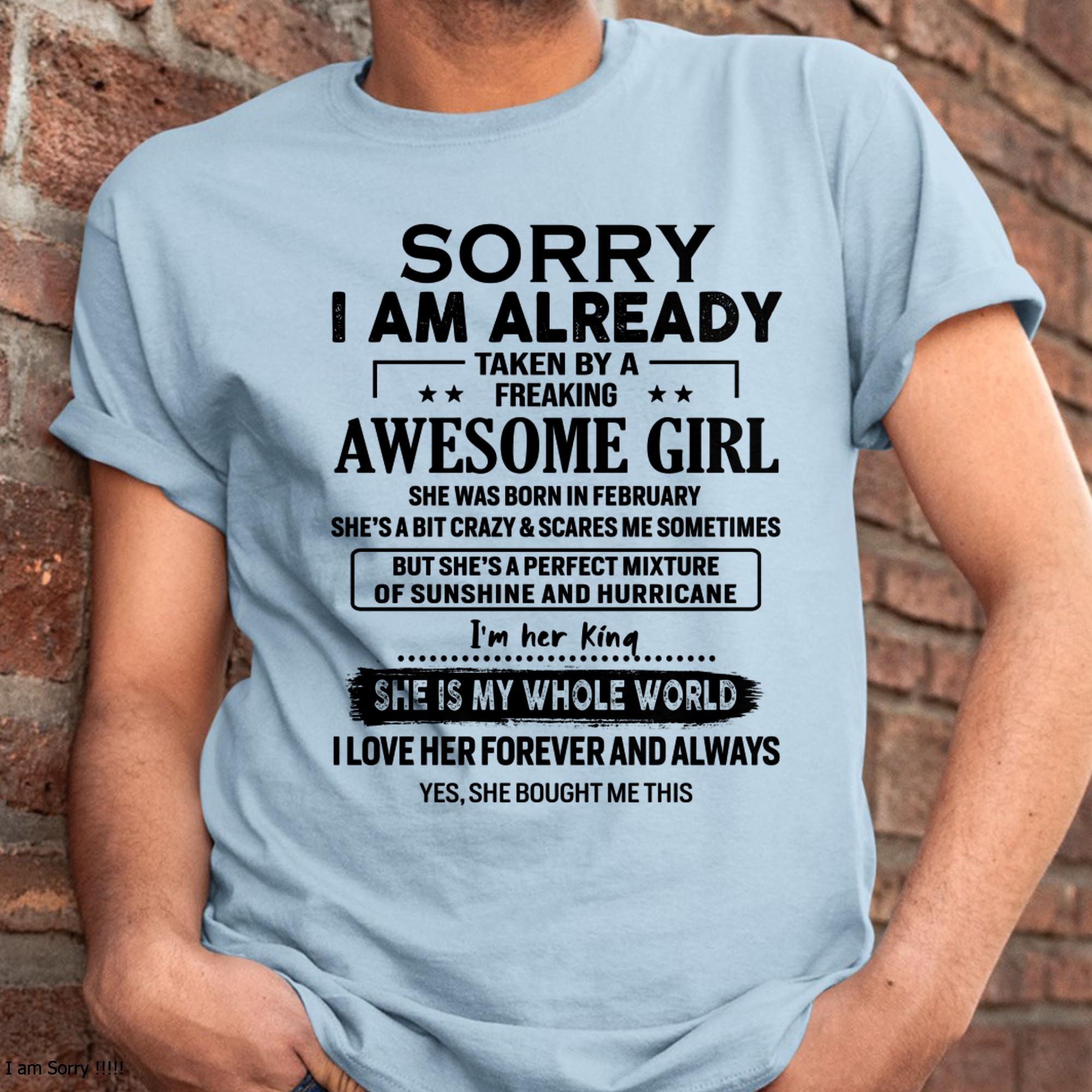 February - Sorry I Am Already Taken By A Freaking Awesome Girl - Gift For Husband From Wife - NGHL02 (SKU-TSRGIRL-02)