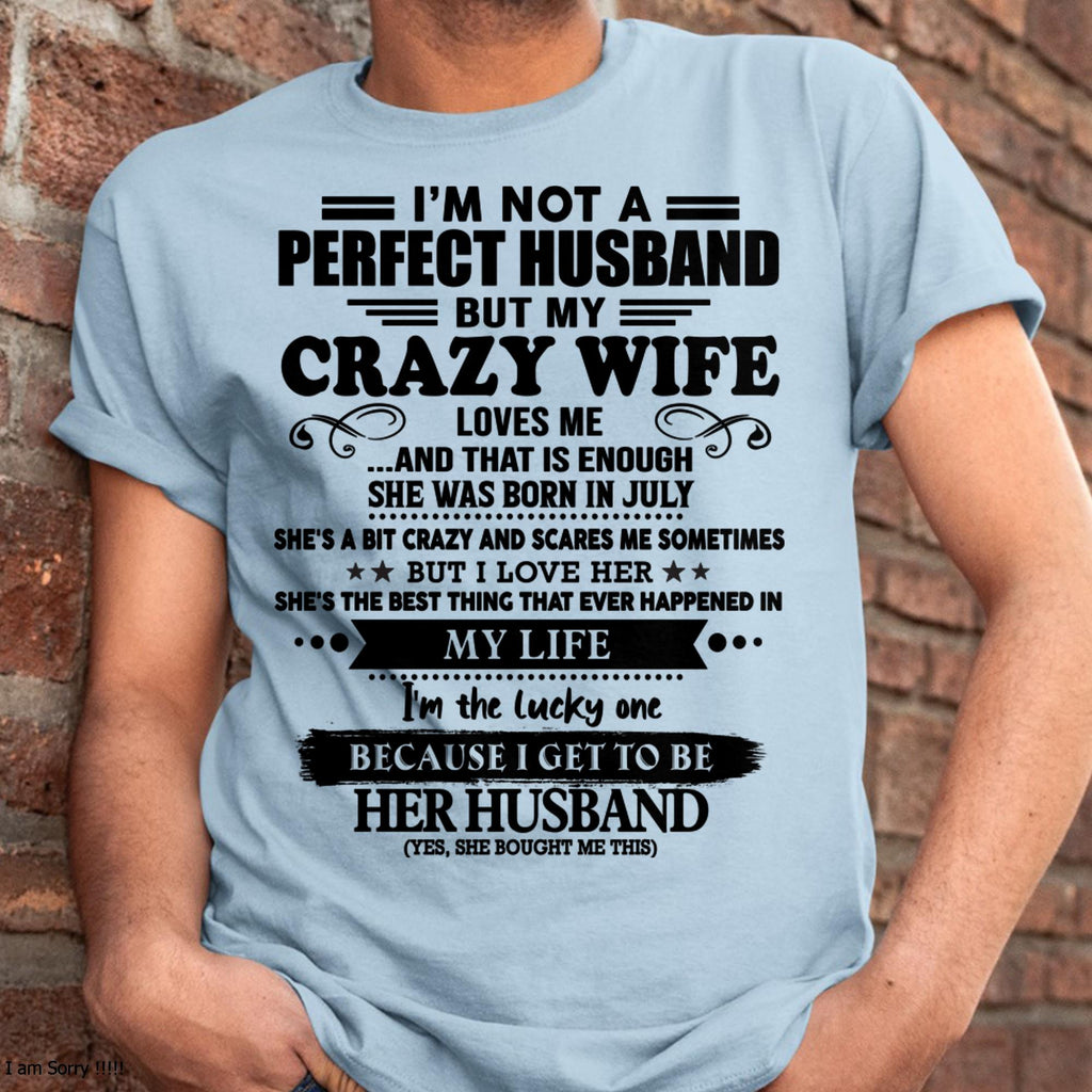 July - I Am Not A Perfect Husband But My Crazy Wife Love Me And That Is Enough - Gift For Husband From Wife - NGHL07 (SKU-QHUSBAND-07)