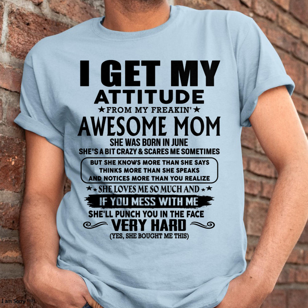 June - Thanks Mom - I GET MY ATTITUDE FROM MY FREAKIN' AWESOME MOM - Gift for Son and Daughter From Mom - NGHL06 (SKU-TMD-CU-06)