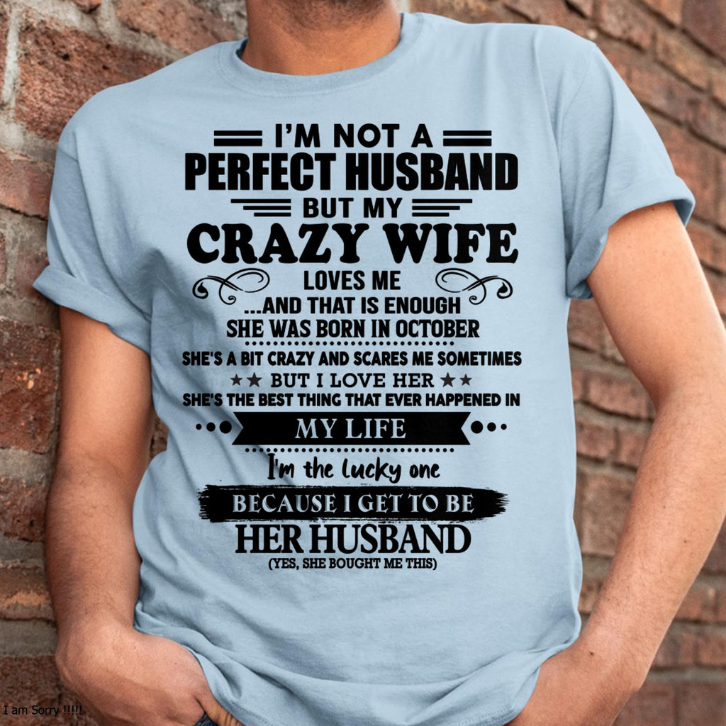 October - I Am Not A Perfect Husband But My Crazy Wife Love Me And That Is Enough - Gift For Husband From Wife - NGHL10 (SKU-QHUSBAND-10)