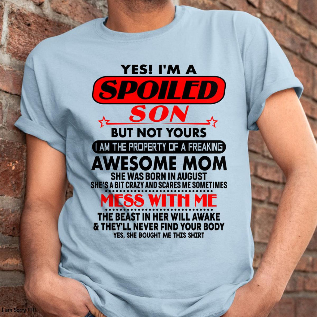 August - I am Spoiled Son - Gift For Son From Mom - NGHL08 - (SKU-T1206MS-08)