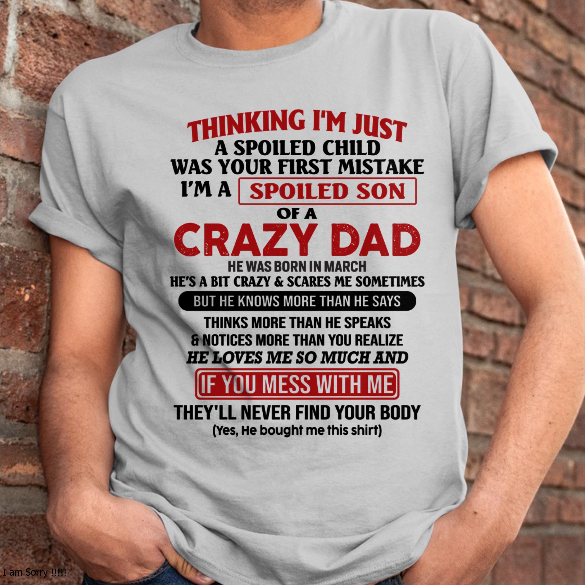 March - I Am Spoiled Son Of A Crazy Dad - Gift for Son From Dad - NGHL03 (SKU-TDS-SPOILED-03)