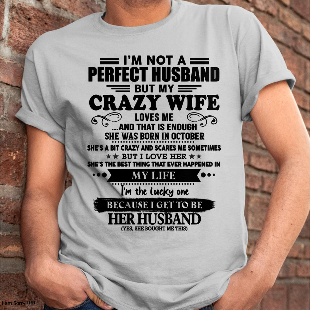 October - I Am Not A Perfect Husband But My Crazy Wife Love Me And That Is Enough - Gift For Husband From Wife - NGHL10 (SKU-QHUSBAND-10)