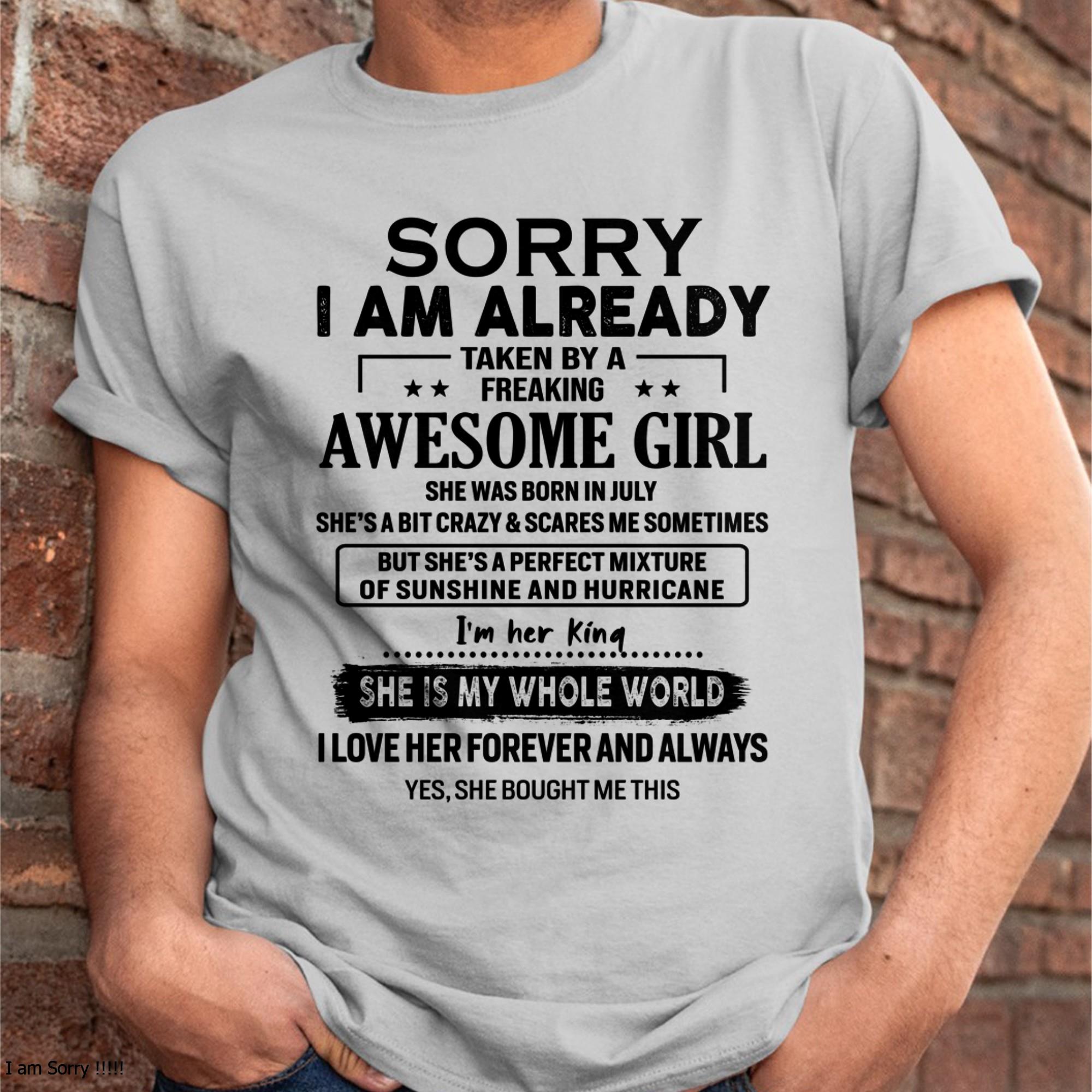 July - Sorry I Am Already Taken By A Freaking Awesome Girl - Gift For Husband From Wife - NGHL07 (SKU-TSRGIRL-07)