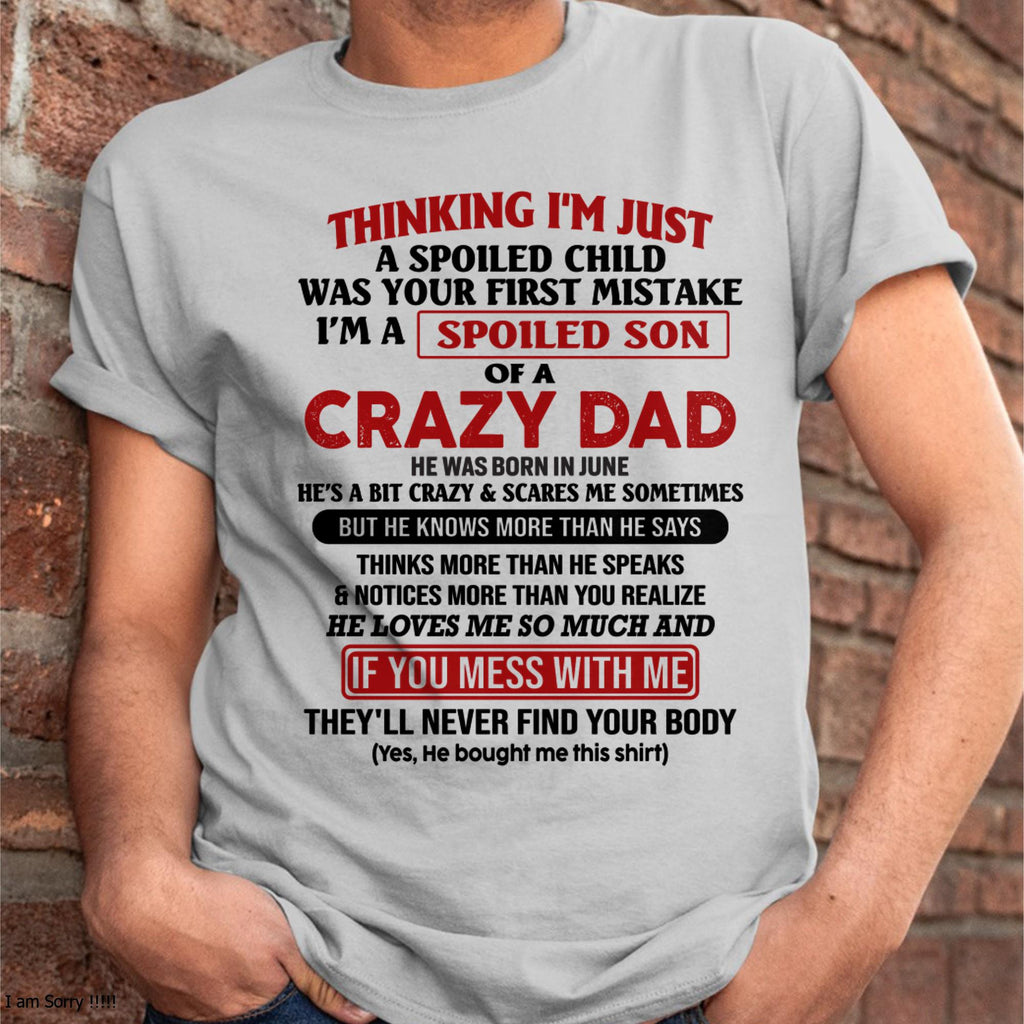 June - I Am Spoiled Son Of A Crazy Dad - Gift for Son From Dad - NGHL06 (SKU-TDS-SPOILED-06)