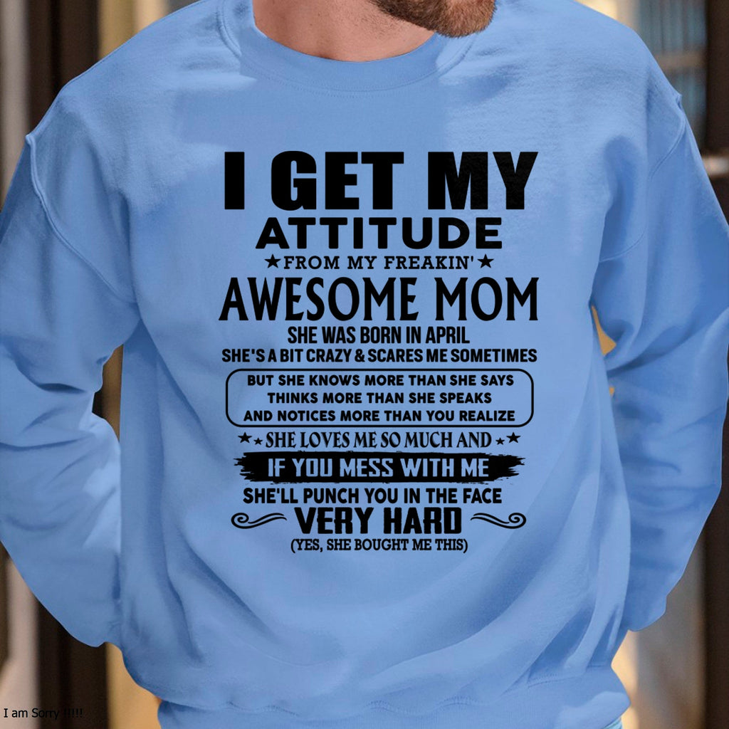 Thanks Mom - I GET MY ATTITUDE FROM MY FREAKIN' AWESOME MOM - Gift for Son and Daughter From Mom - NGHL04 (SKU-TMD-CU-04)