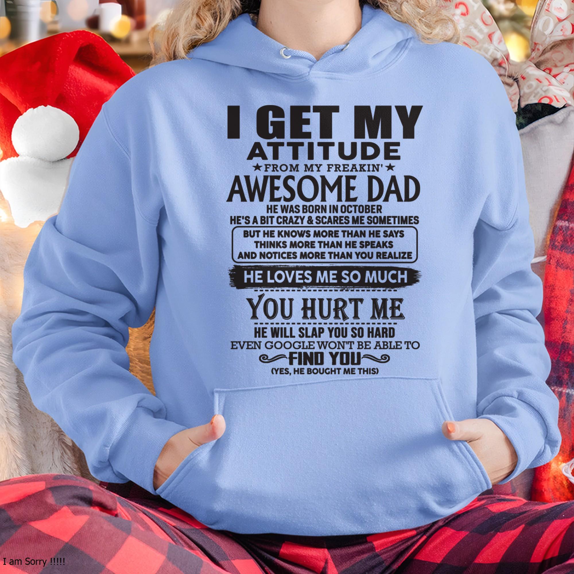 October - I GET MY ATTITUDE FROM MY FREAKIN' AWESOME DAD - Gift for Son and Daughter From Dad - NGHL10 (SKU-TDD-10)