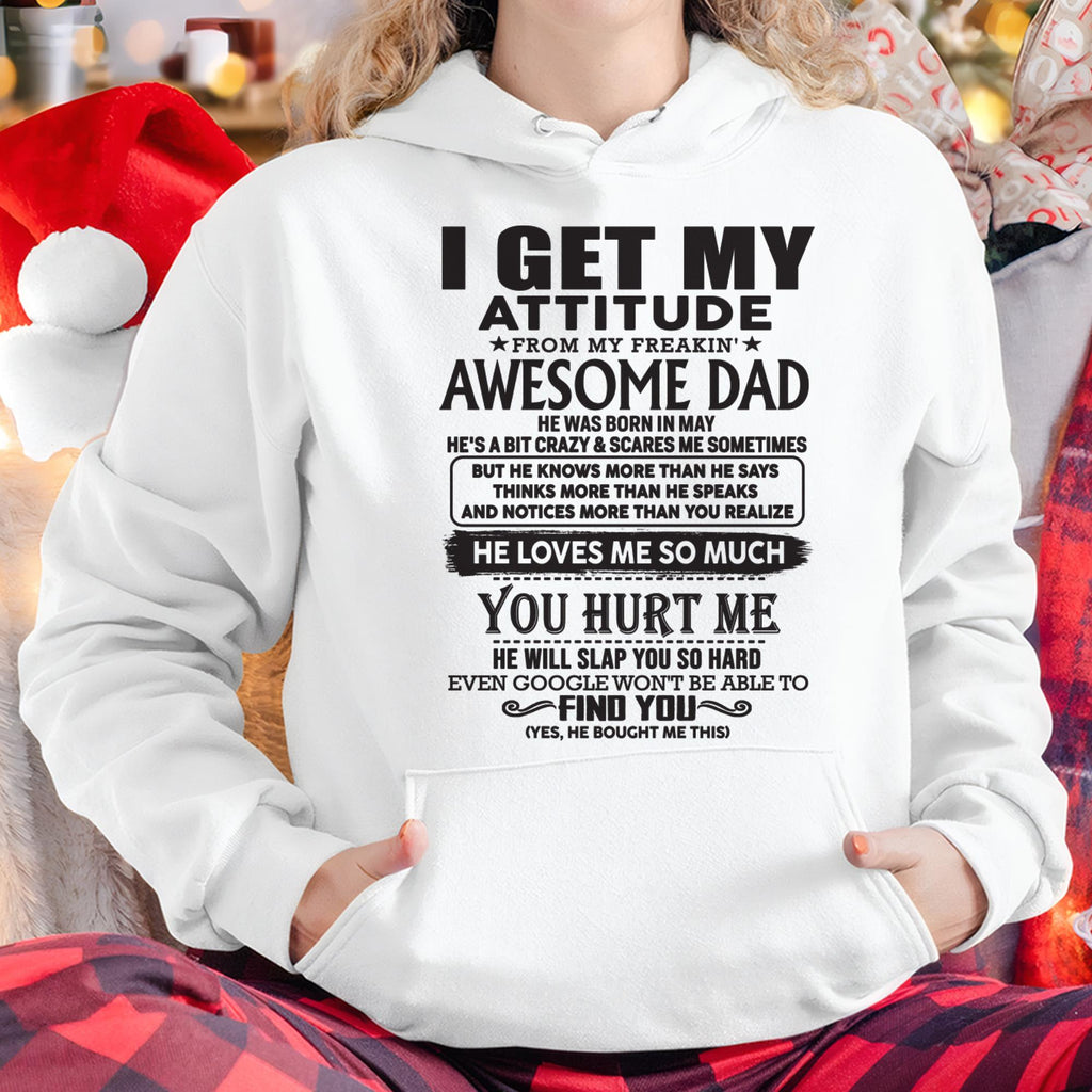 May - I GET MY ATTITUDE FROM MY FREAKIN' AWESOME DAD - Gift for Son and Daughter From Dad - NGHL05 (SKU-TDD-05)