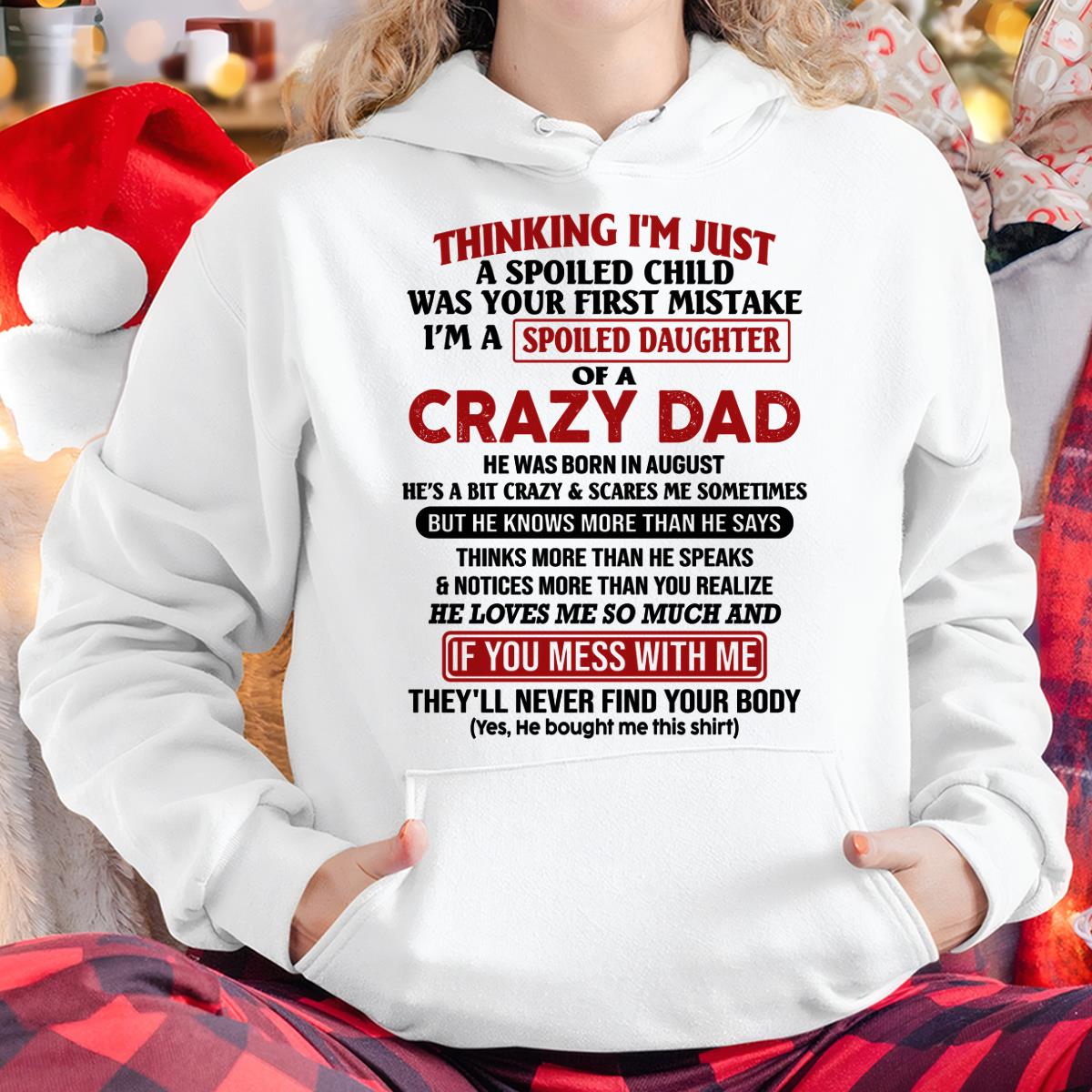 I Am Spoiled Daughter Of A Crazy Dad - Gift for Daughter From Dad - NGHL08 (SKU-TDD-SPOILED-08)