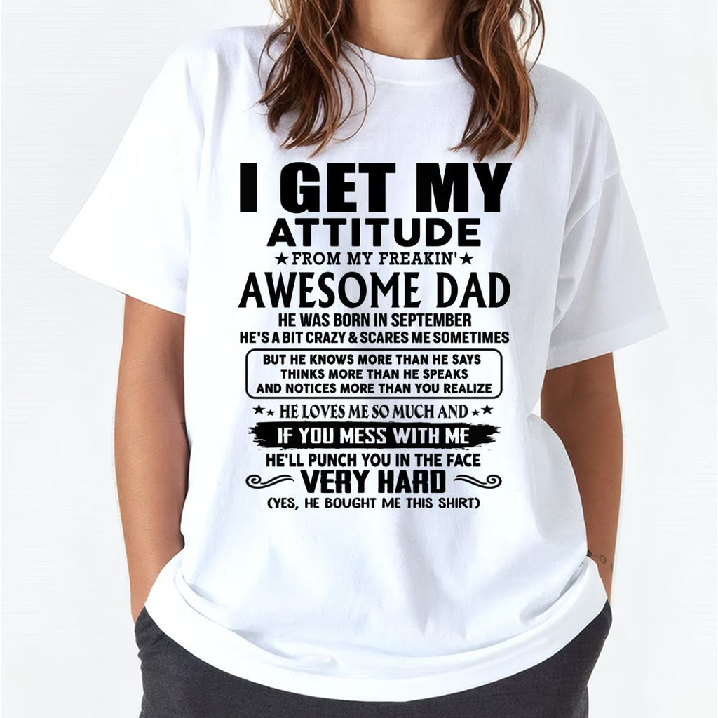 September - Thanks Dad - I GET MY ATTITUDE FROM MY FREAKIN' AWESOME DAD - Gift for Son and Daughter From Dad - NGHL09 (SKU-TDD-CU-09)