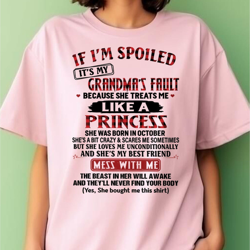 IF I'M SPOILED IT'S MY GRANDMA'S FAULT ♥ BECAUSE SHE TREATS ME ♥ LIKE A PRINCESS - From Grandma for granddaughter - NTTD10 (SKU07-92-10)