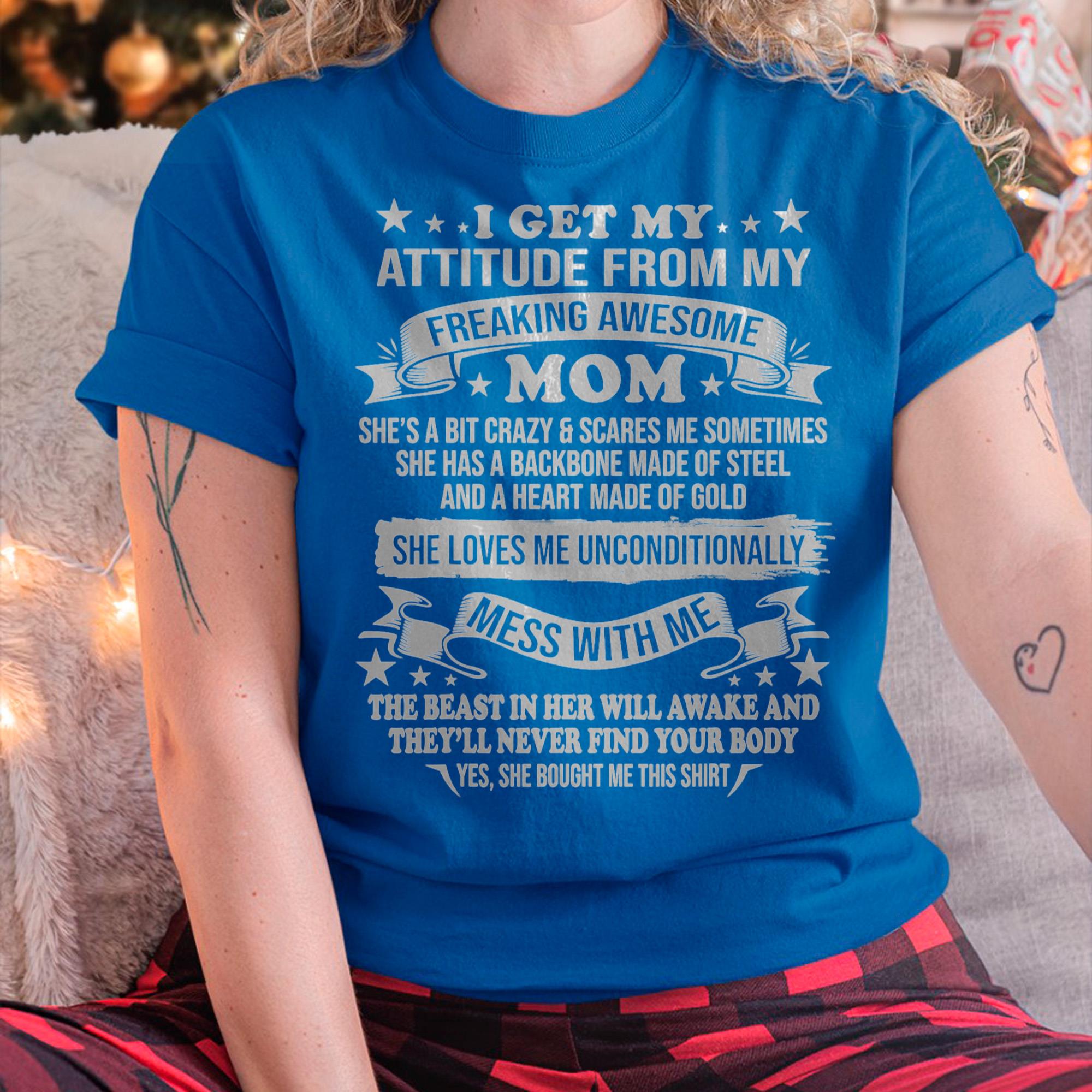 I Get My Attitude From My Freaking Awesome Mom - Gift for Daughter From Mom - NGHL00 (SKUT-2807MD)