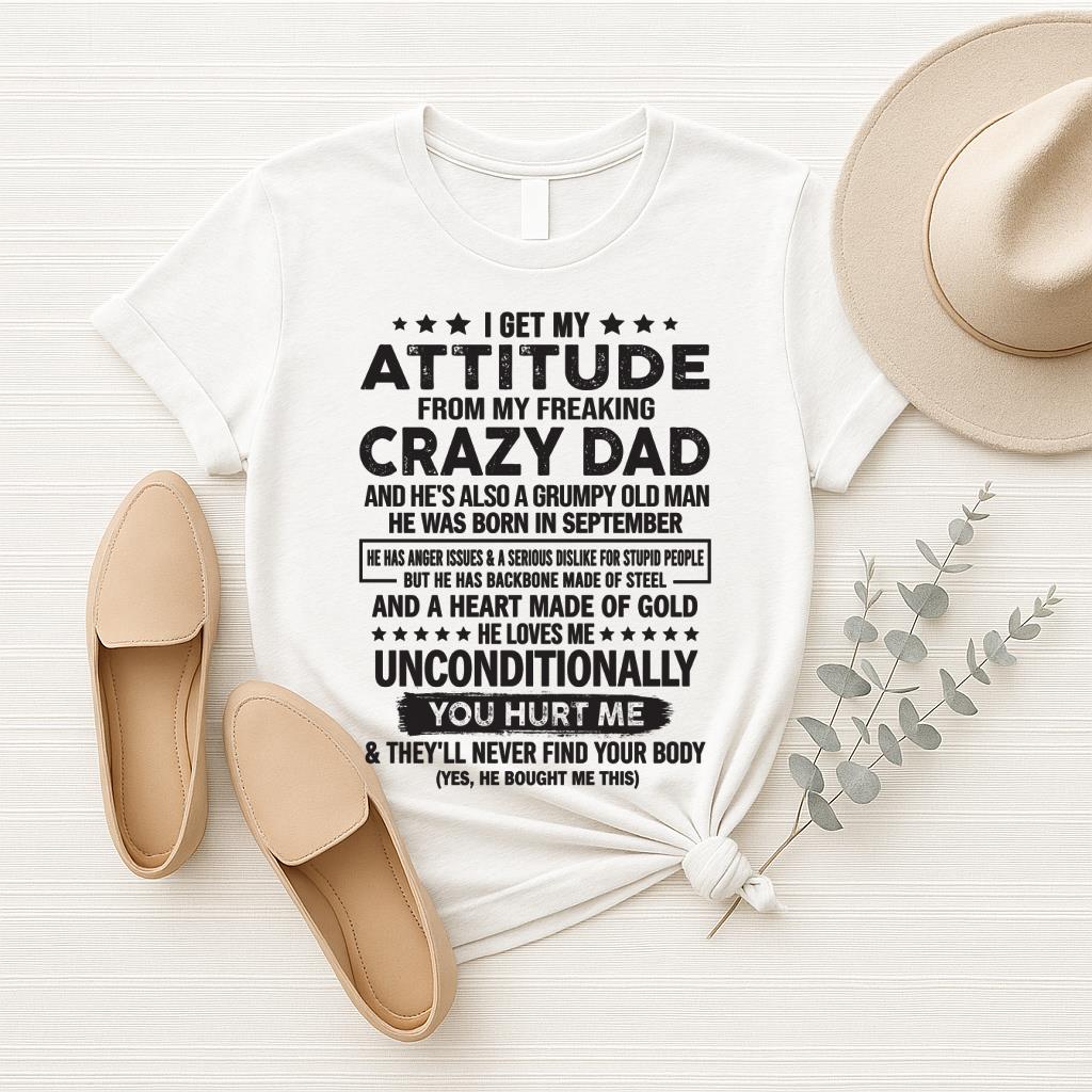 September - I Get Attitude From My Freaking Crazy Dad - Perfect gift for your daughter, son (SKU05-92-09)