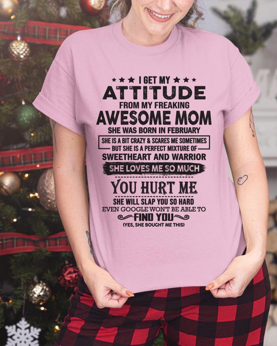 February - I Get My Attitude From My Freaking Awesome Mom - Perfect Gift For Son & Daughter From Mom - NGHL02 (SKU05-99-02)