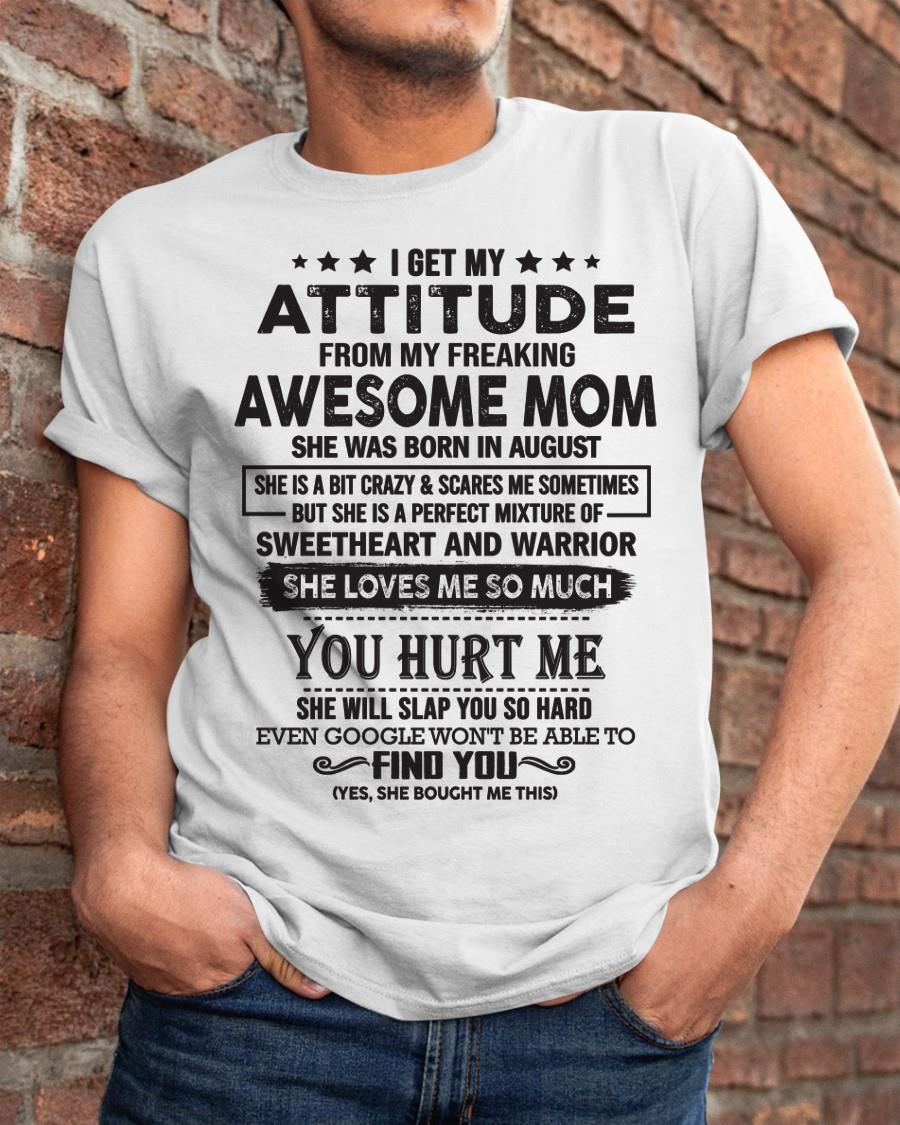 August - I Get My Attitude From My Freaking Awesome Mom - Perfect Gift For Son & Daughter From Mom - NGHL08 (SKU05-99-08)