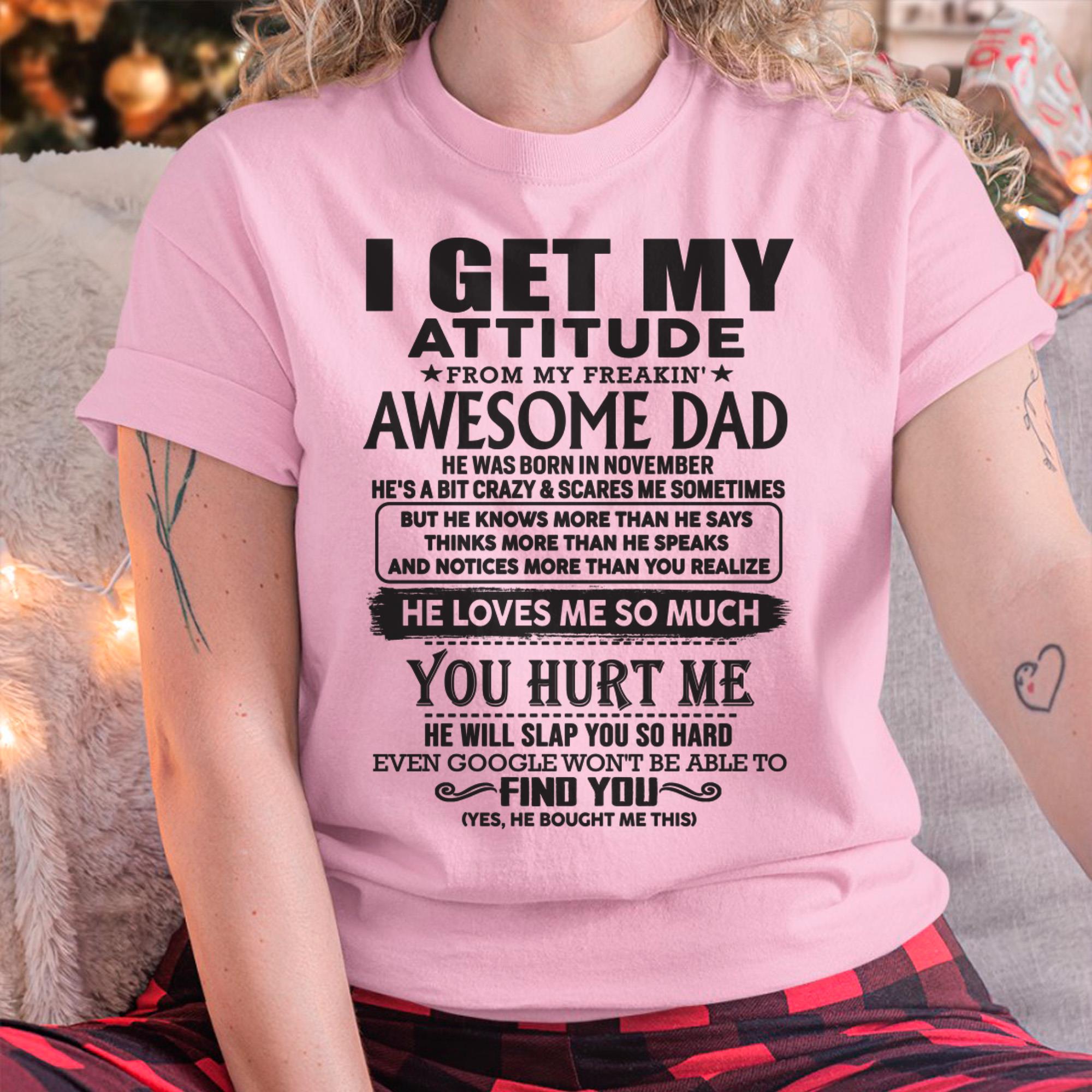 November - I GET MY ATTITUDE FROM MY FREAKIN' AWESOME DAD - Gift for Son and Daughter From Dad - NGHL11 (SKU-TDD-11)