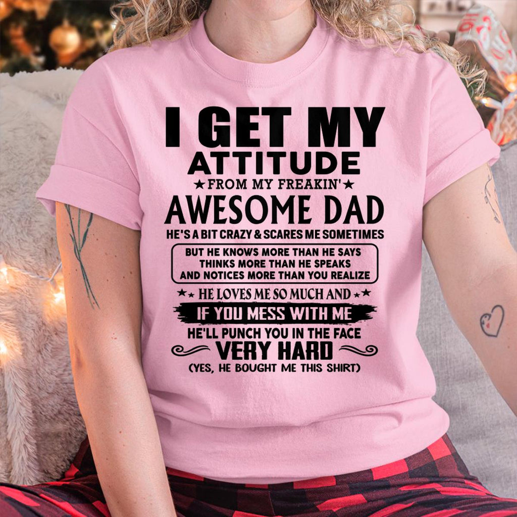 Thanks Dad - I GET MY ATTITUDE FROM MY FREAKIN' AWESOME DAD - Gift for Son and Daughter From Dad - NGHL00 (SKU-TDD-CU-00)